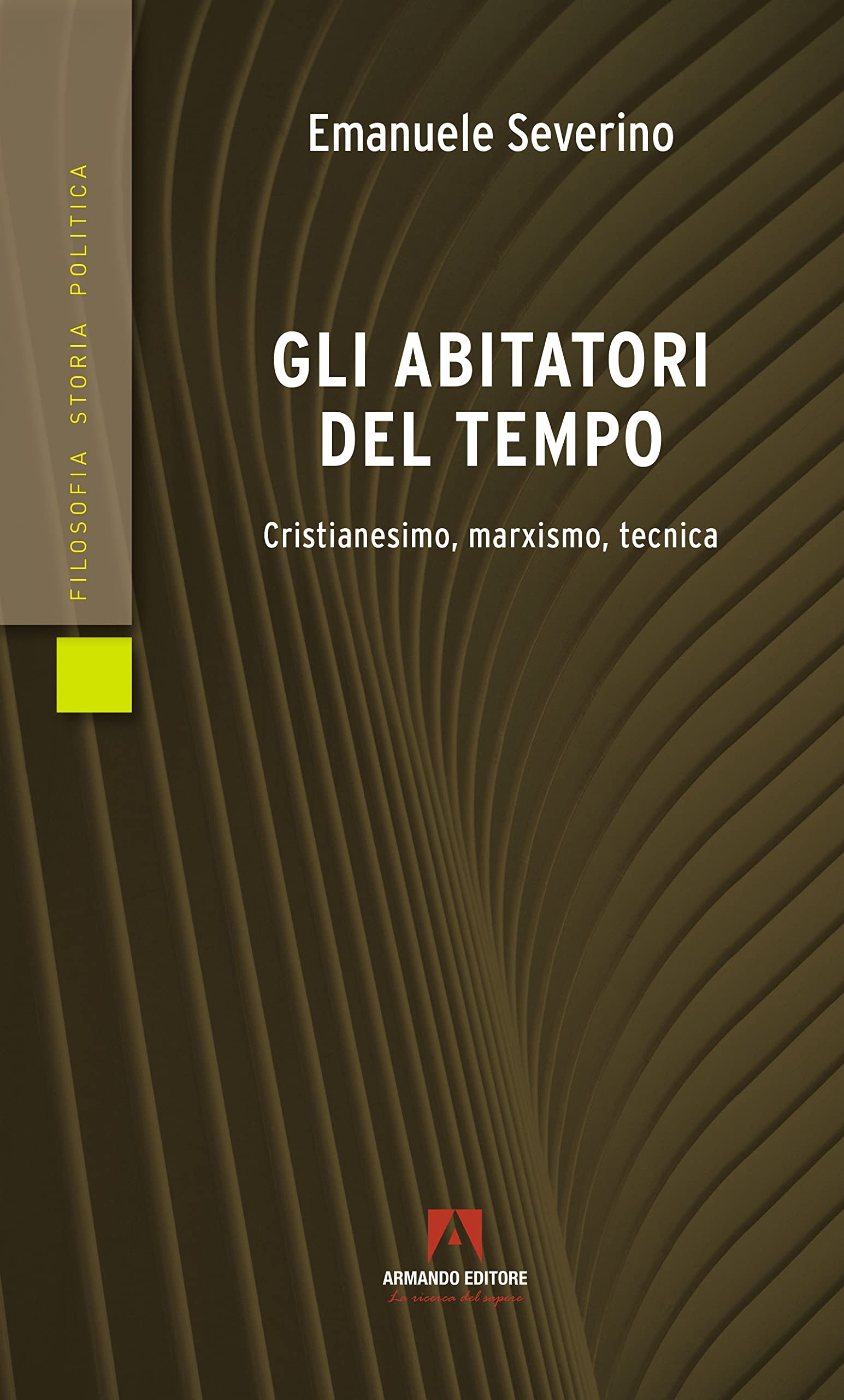 Gli abitatori del tempo. Cristianesimo, marxismo, tecnica book