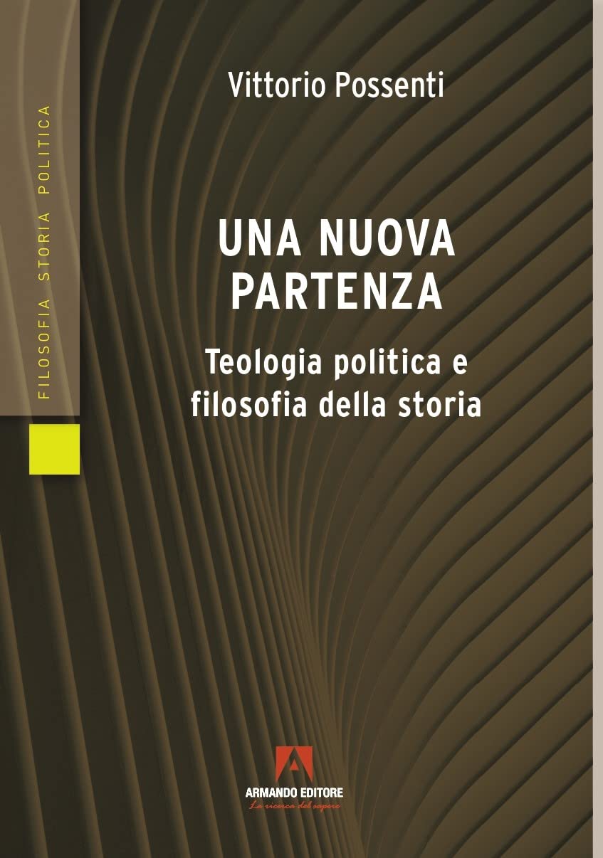 Una nuova partenza. Teologia politica e filosofia della storia Philosophy