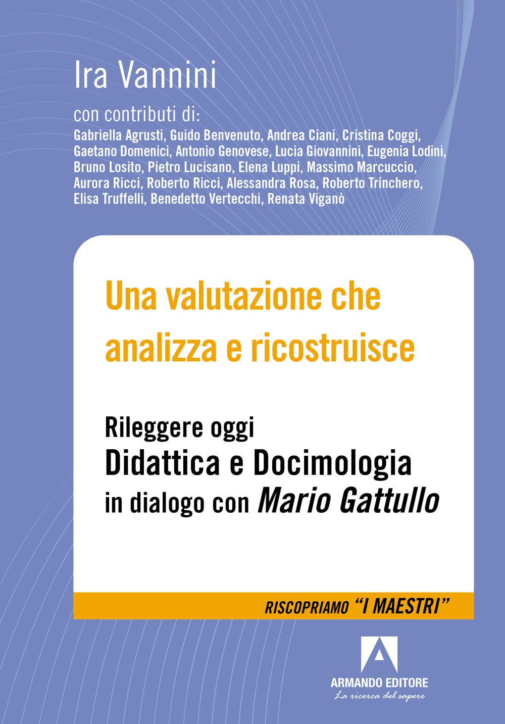 Una valutazione che analizza e ricostruisce. Rileggere oggi «Didattica e docimologia» in dialogo con Mario Gattullo book