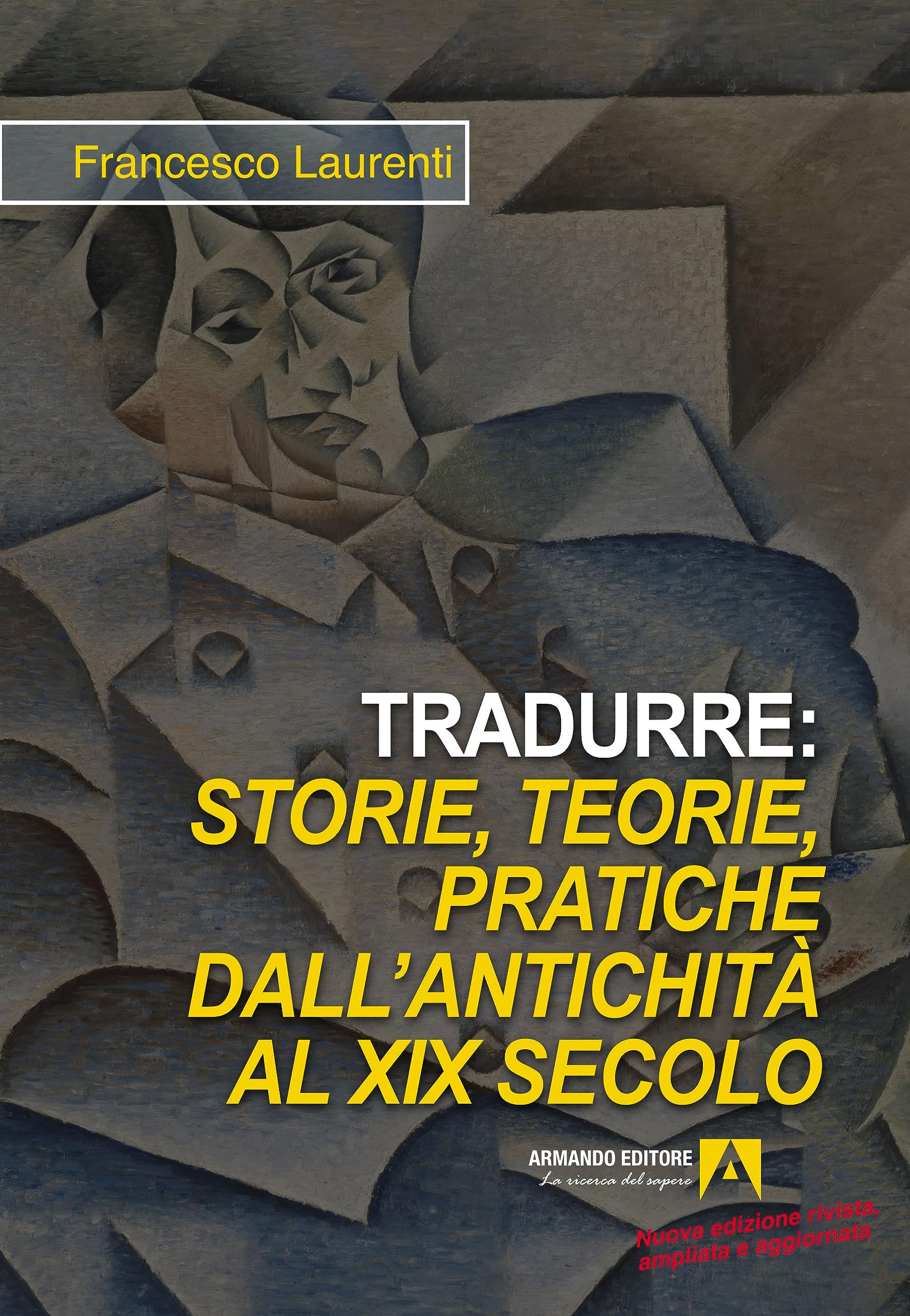 Tradurre: storie, teorie, pratiche dall'antichità al XIX secolo. Nuova ediz. book