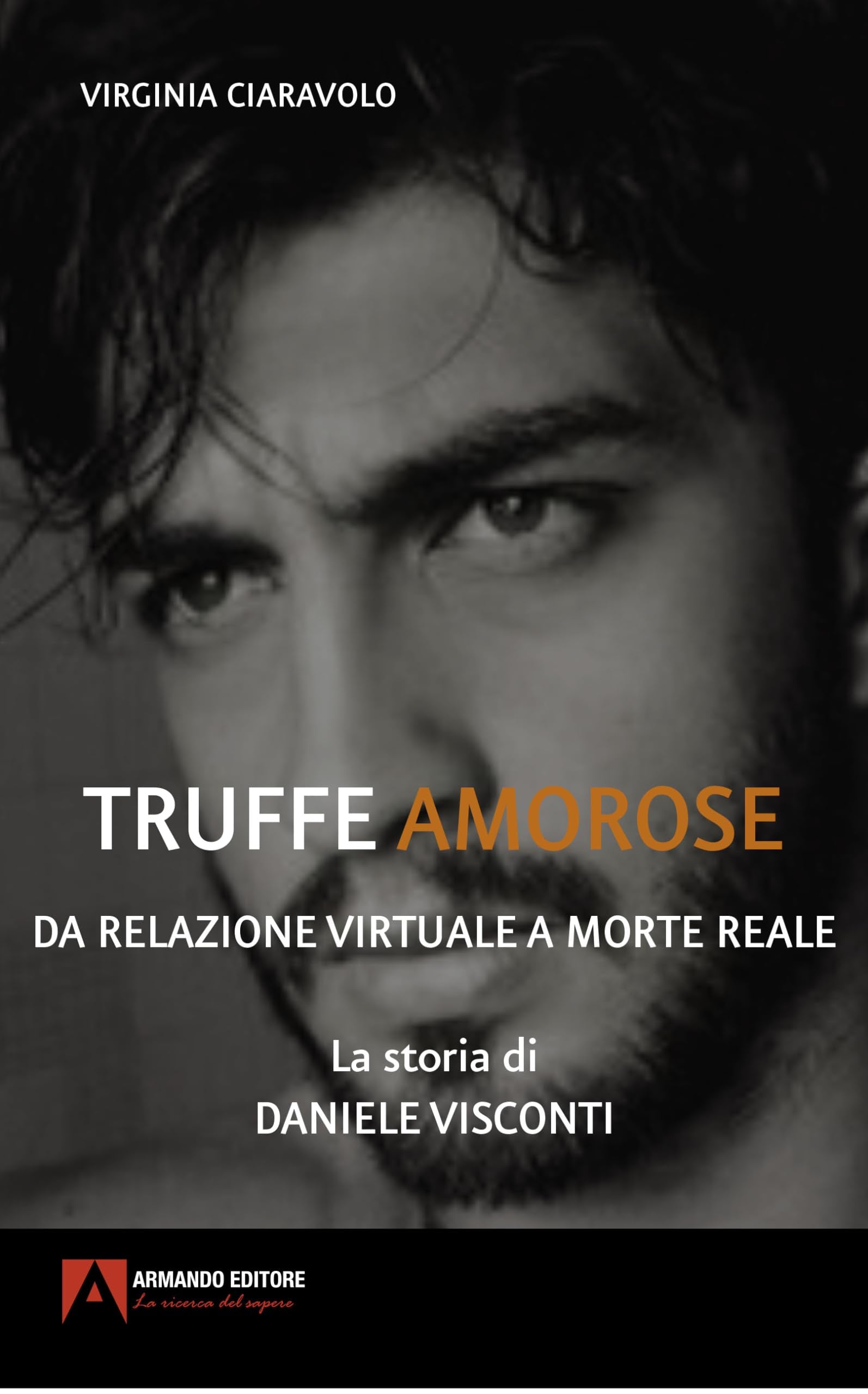 Truffe amorose. Da relazione virtuale a morte reale. La storia di Daniele Visconti book