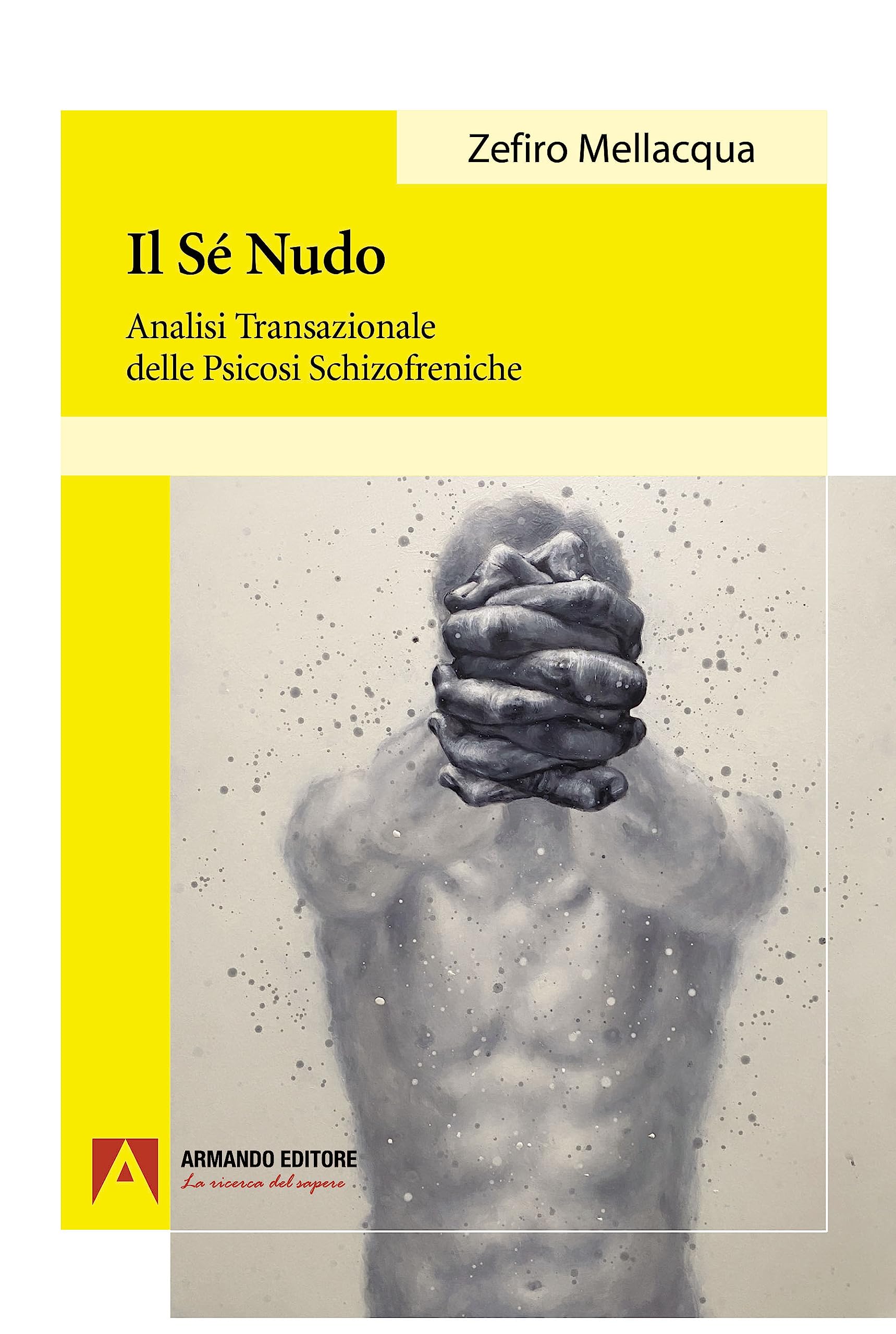 Il sé nudo: Analisi transazionale delle psicosi schizofreniche (Psicoanalisi e psichiatria dinamica) Medicine