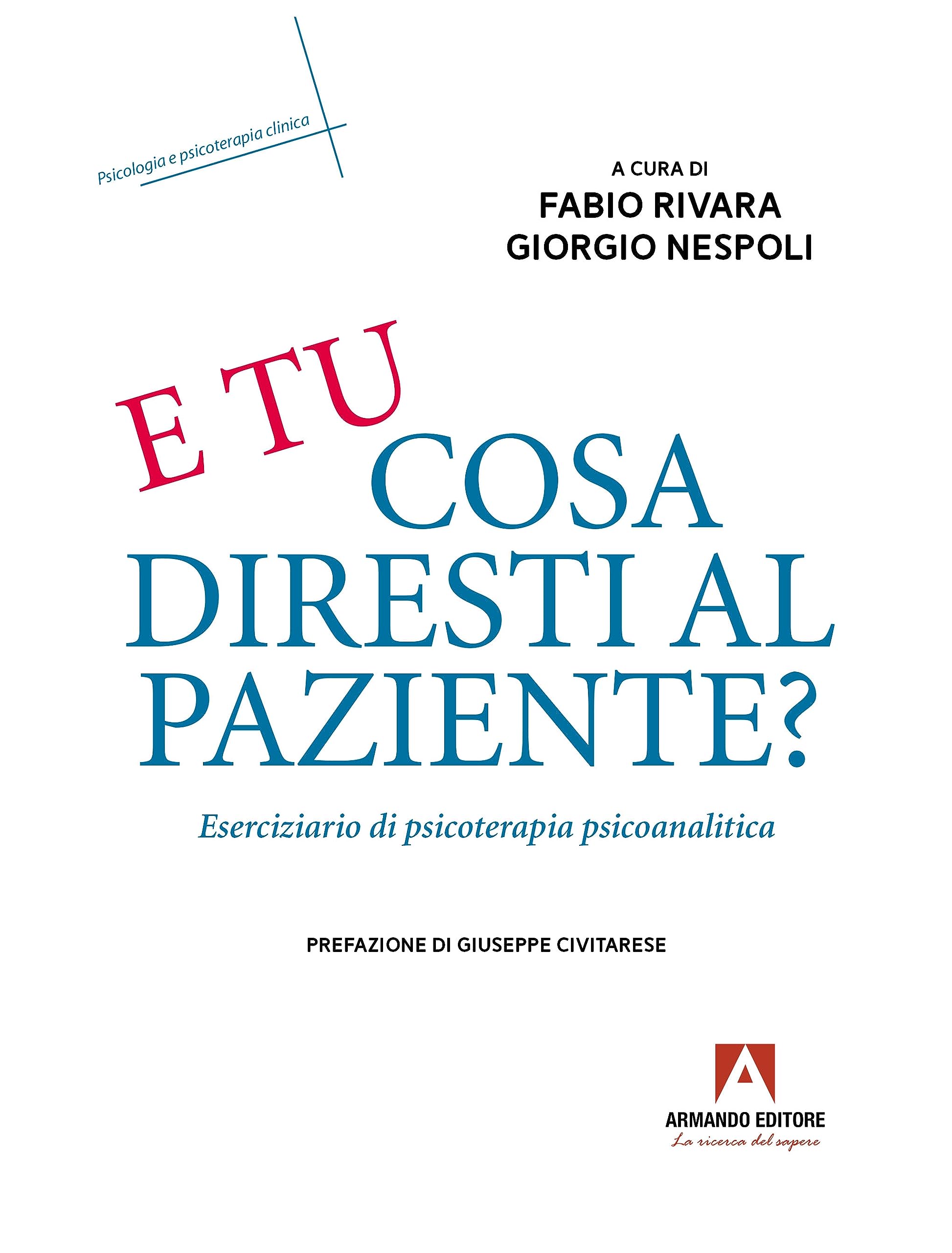 E tu cosa diresti al paziente? Eserciziario di psicoterapia psicoanalitica book