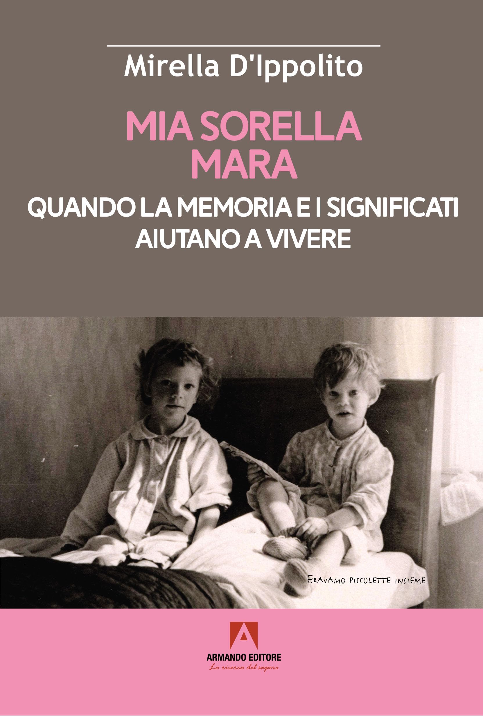 Mia sorella Mara. Quando la memoria e i significati aiutano a vivere book