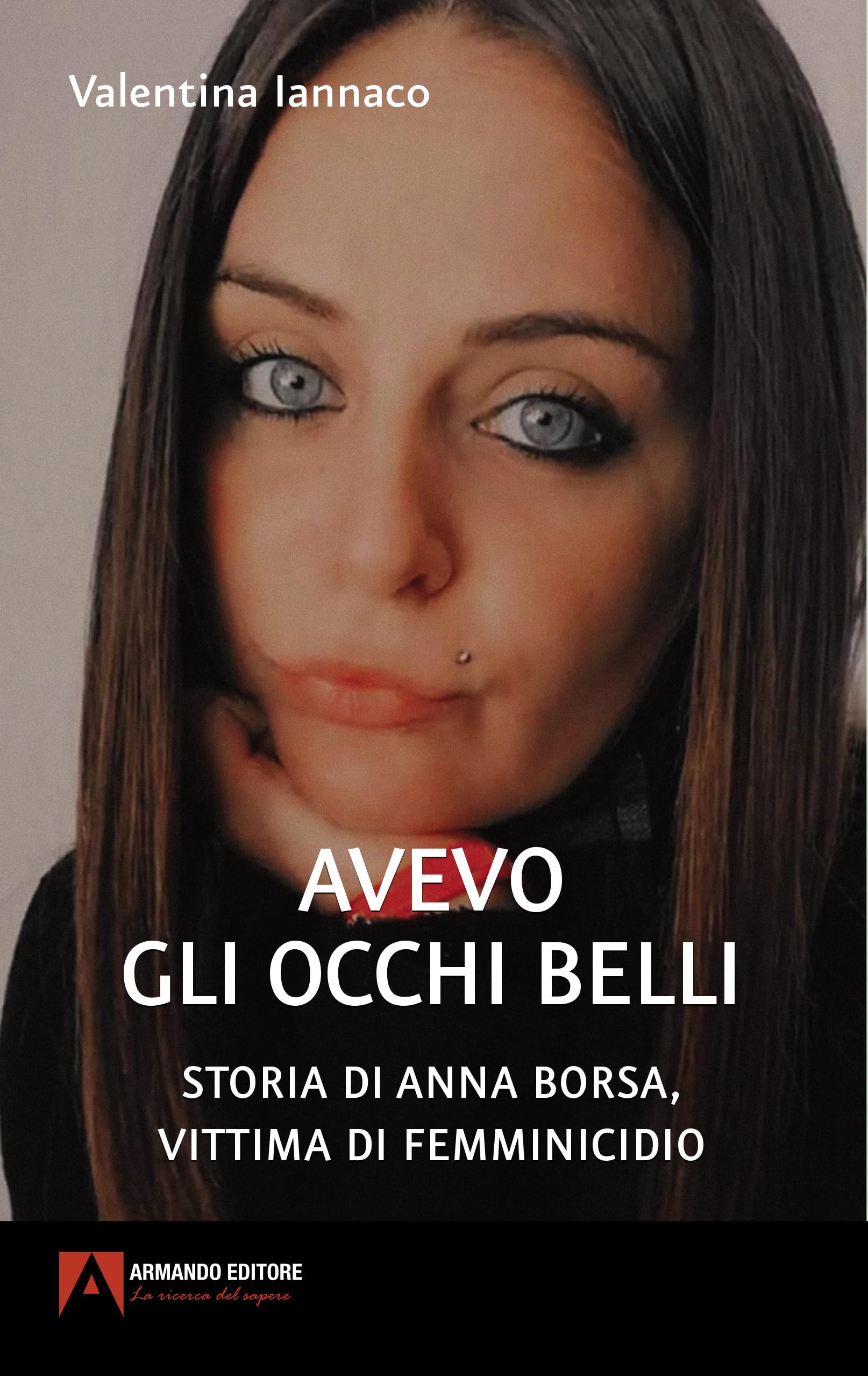 Avevo gli occhi belli. Storia di Anna Borsa, vittima di femminicidio Crime & Thrillers