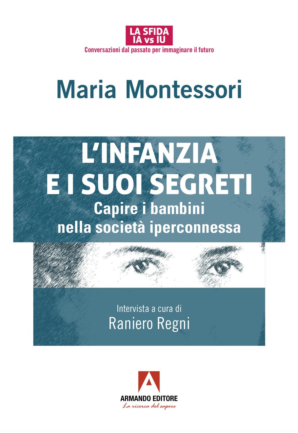 L'infanzia e suoi segreti. Capire i bambini nella società iperconnessa book