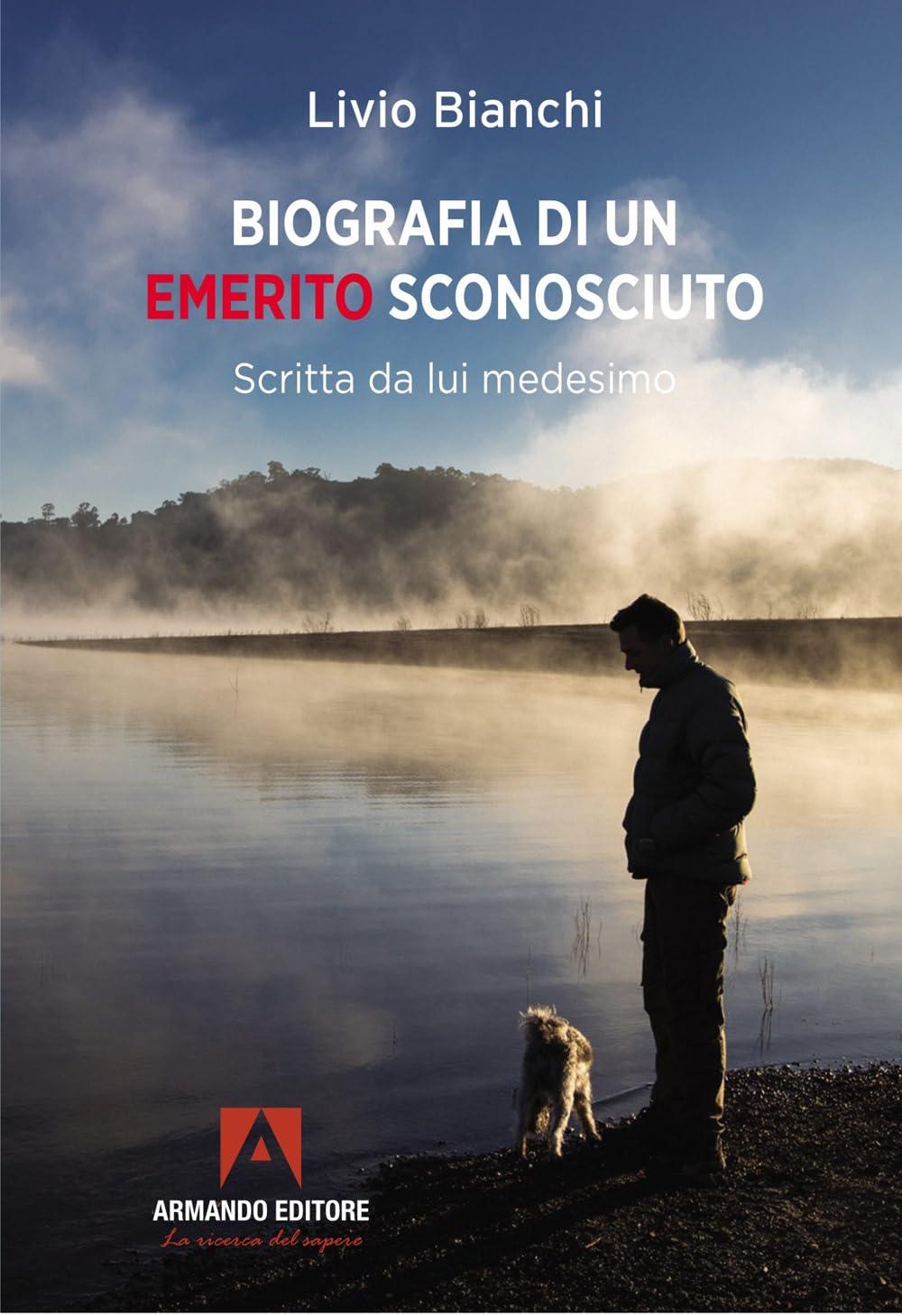 Biografia di un emerito sconosciuto. Scritta da lui medesimo book