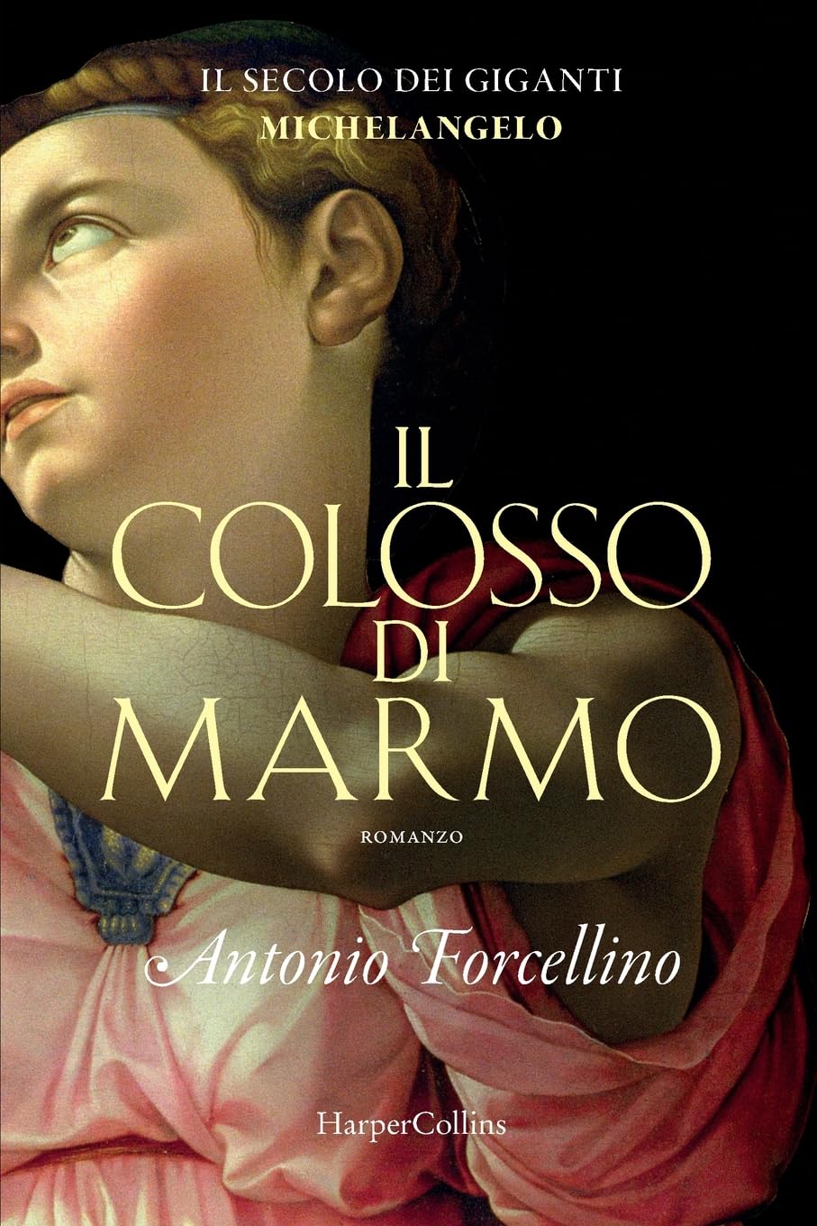 Il colosso di marmo. L'ardore di Michelangelo. (Il Secolo Dei Giganti, Band 2) Historical Fiction