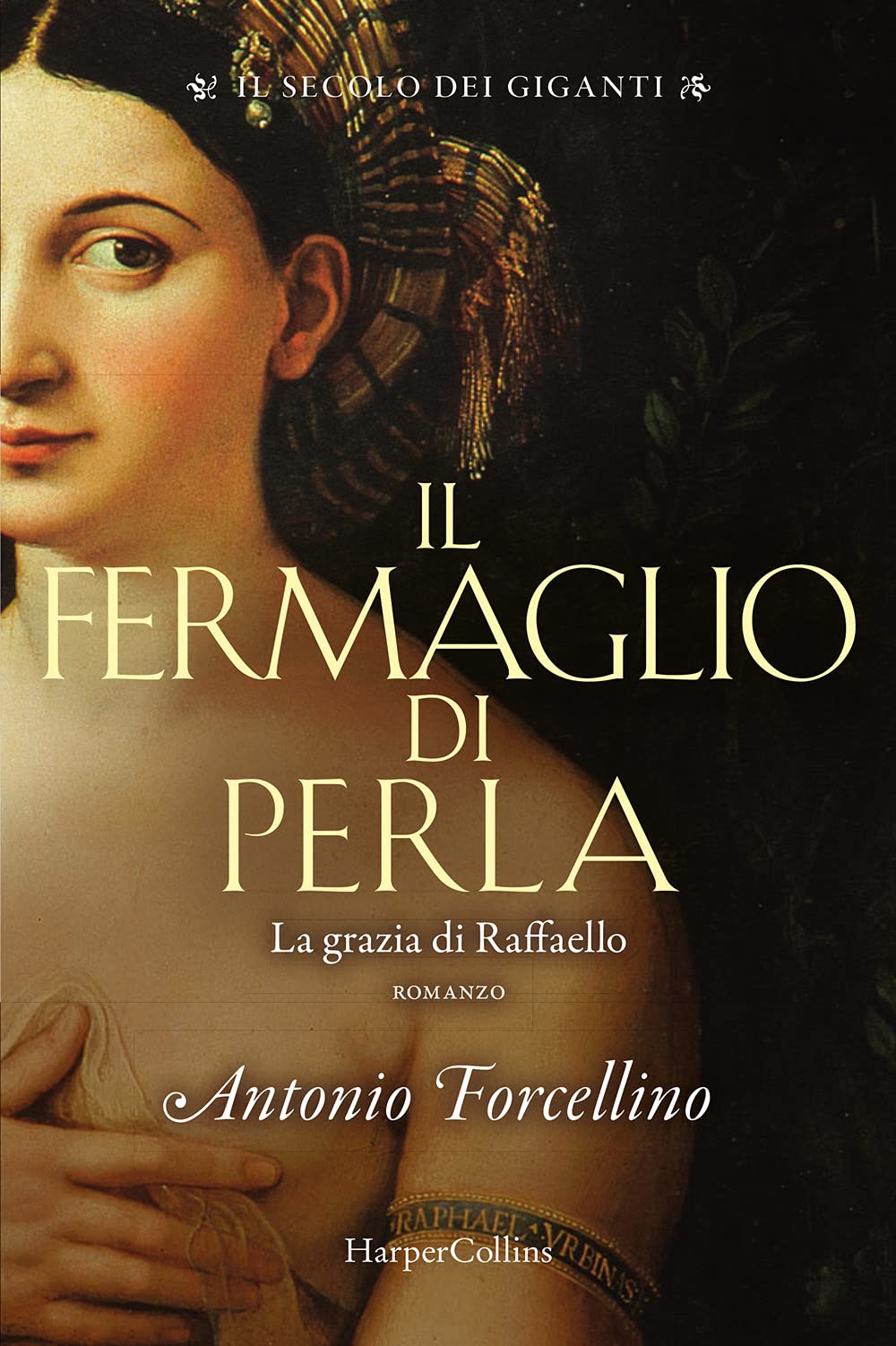Il fermaglio di perla. La grazia di Rafffaello. Il secolo dei giganti (Vol. 3) Historical Fiction
