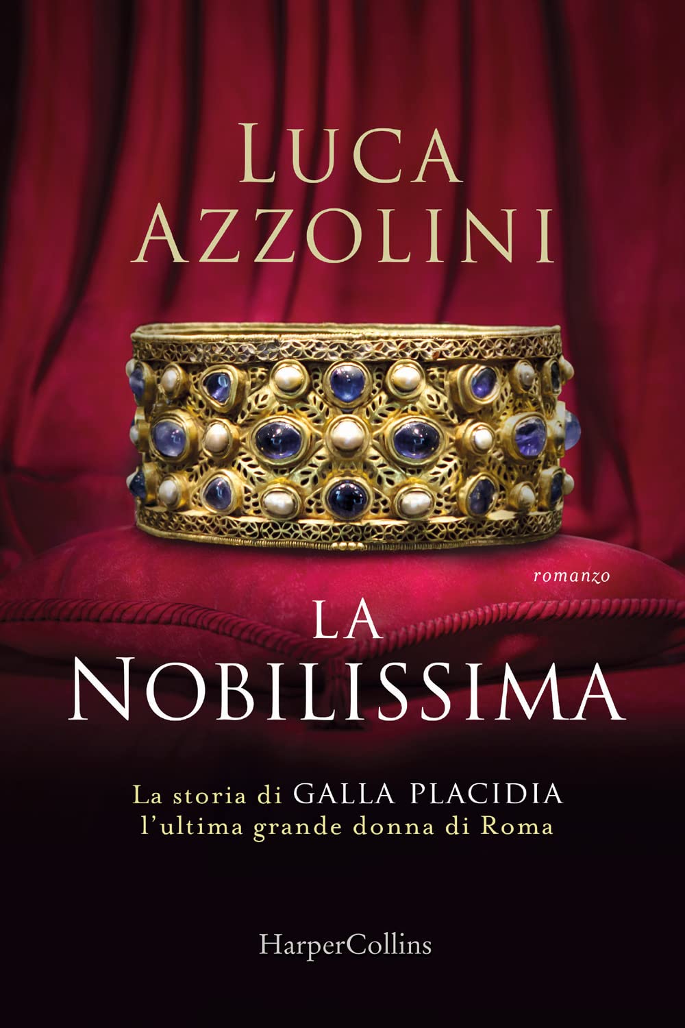La Nobilissima. La storia di Galla Placidia, l'ultima grande donna di Roma Historical Fiction