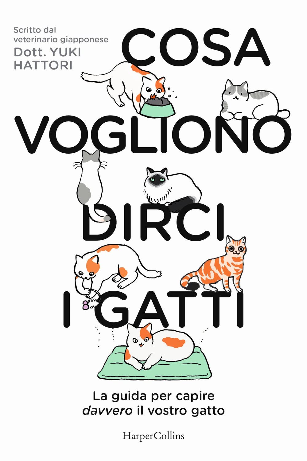 Cosa vogliono dirci i gatti. La guida per capire davvero il vostro gatto Pets