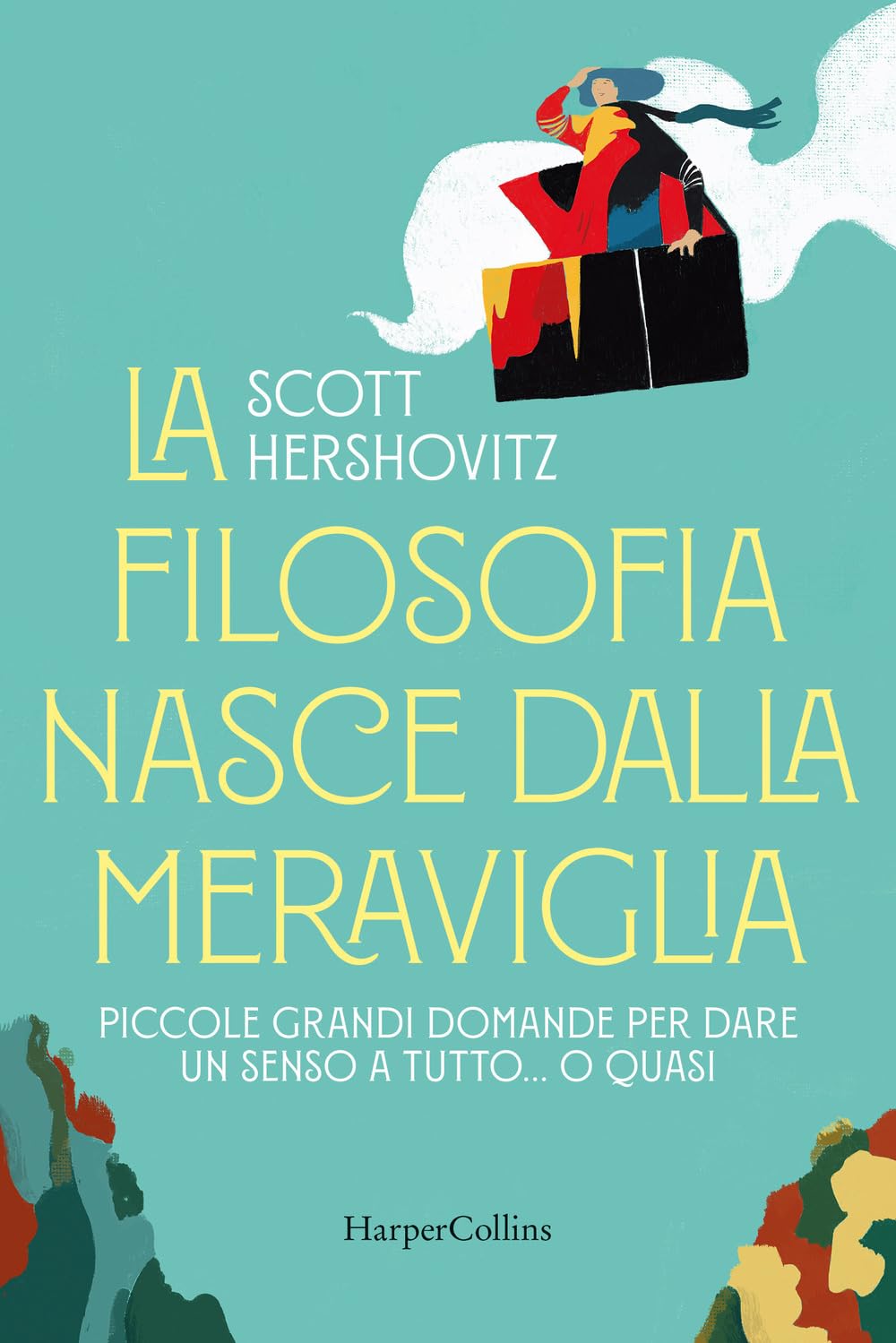 La filosofia nasce dalla meraviglia. Piccole grande domande per dare un senso a tutto... o quasi book