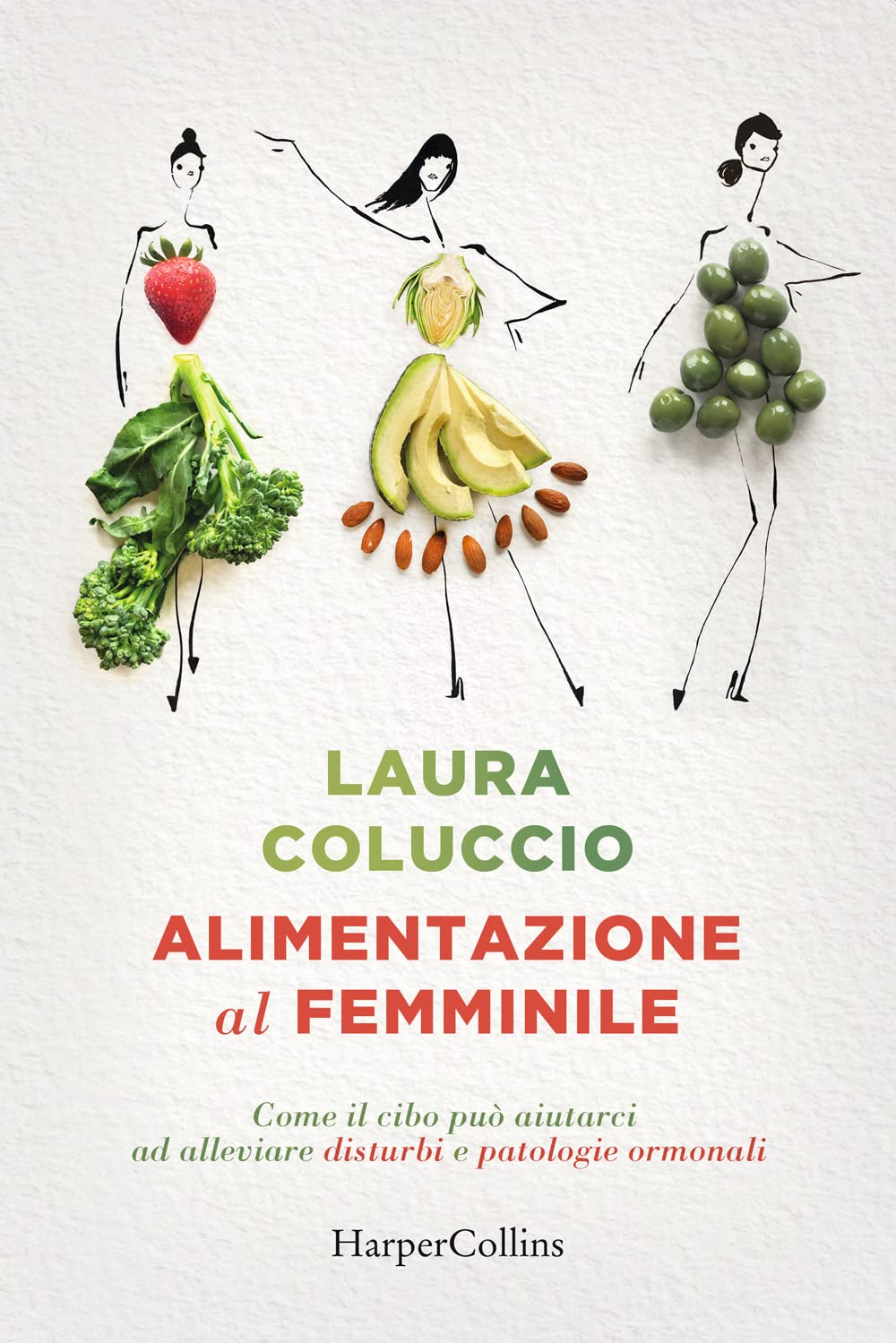Alimentazione al femminile. Come il cibo può aiutarci ad alleviare disturbi e patologie ormonali Health, Nutrition & Fitness