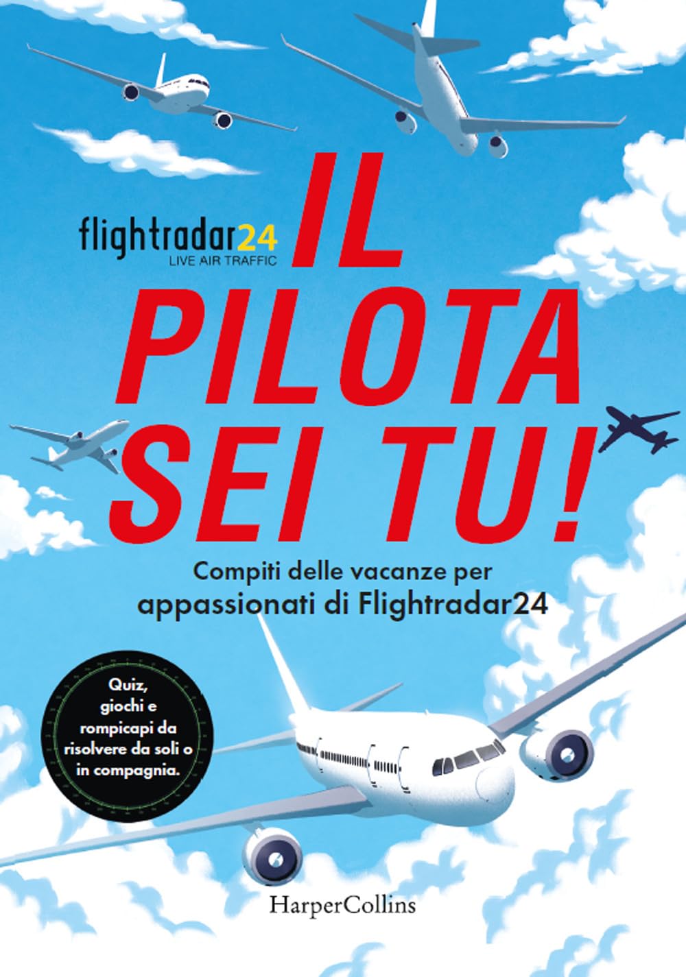 Il pilota sei tu! Compiti delle vacanze per appassionati di Flightradar24. Quiz, giochi e rompicapi da risolvere da soli o in compagnia book