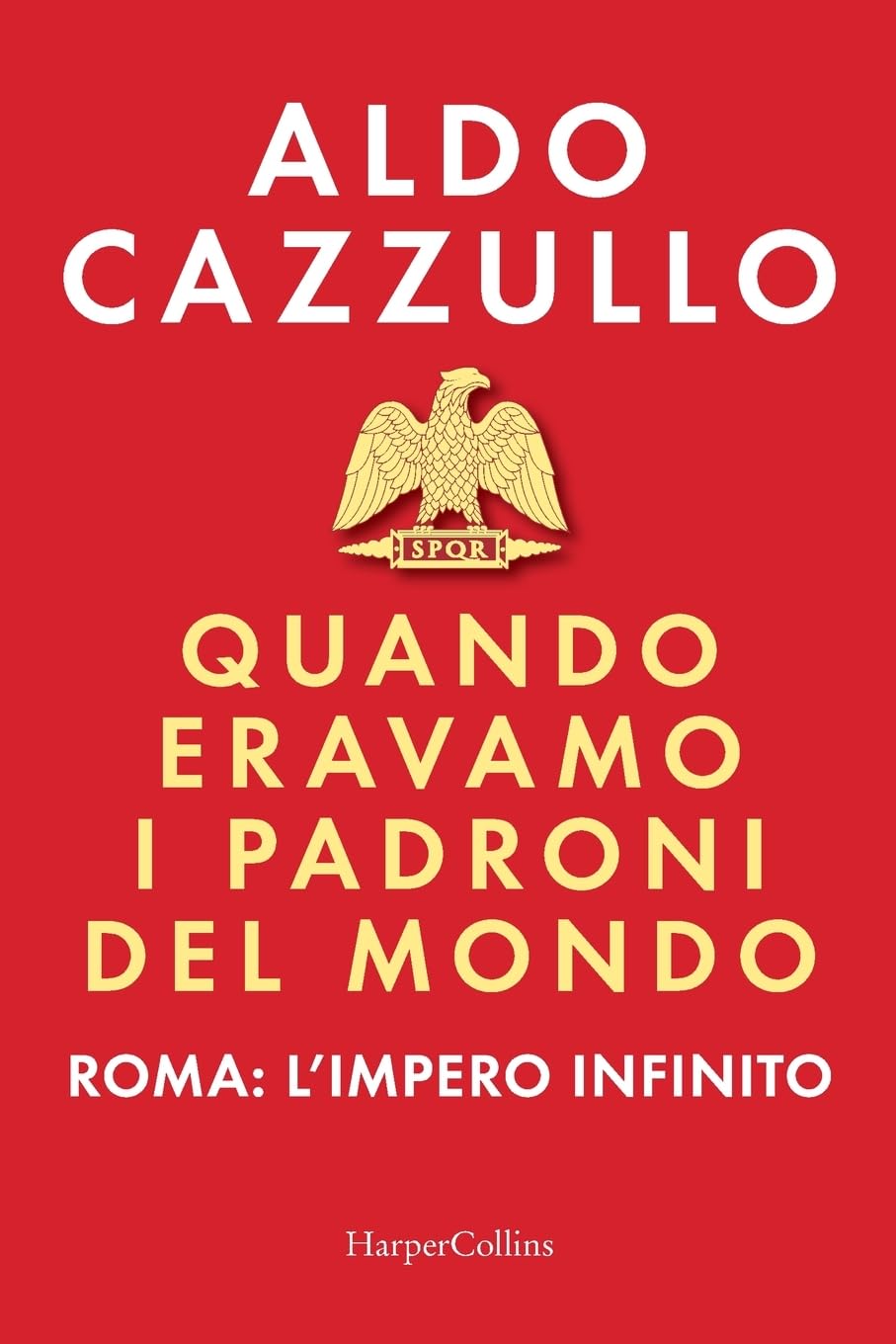 Quando eravamo i padroni del mondo. Roma Politics & History
