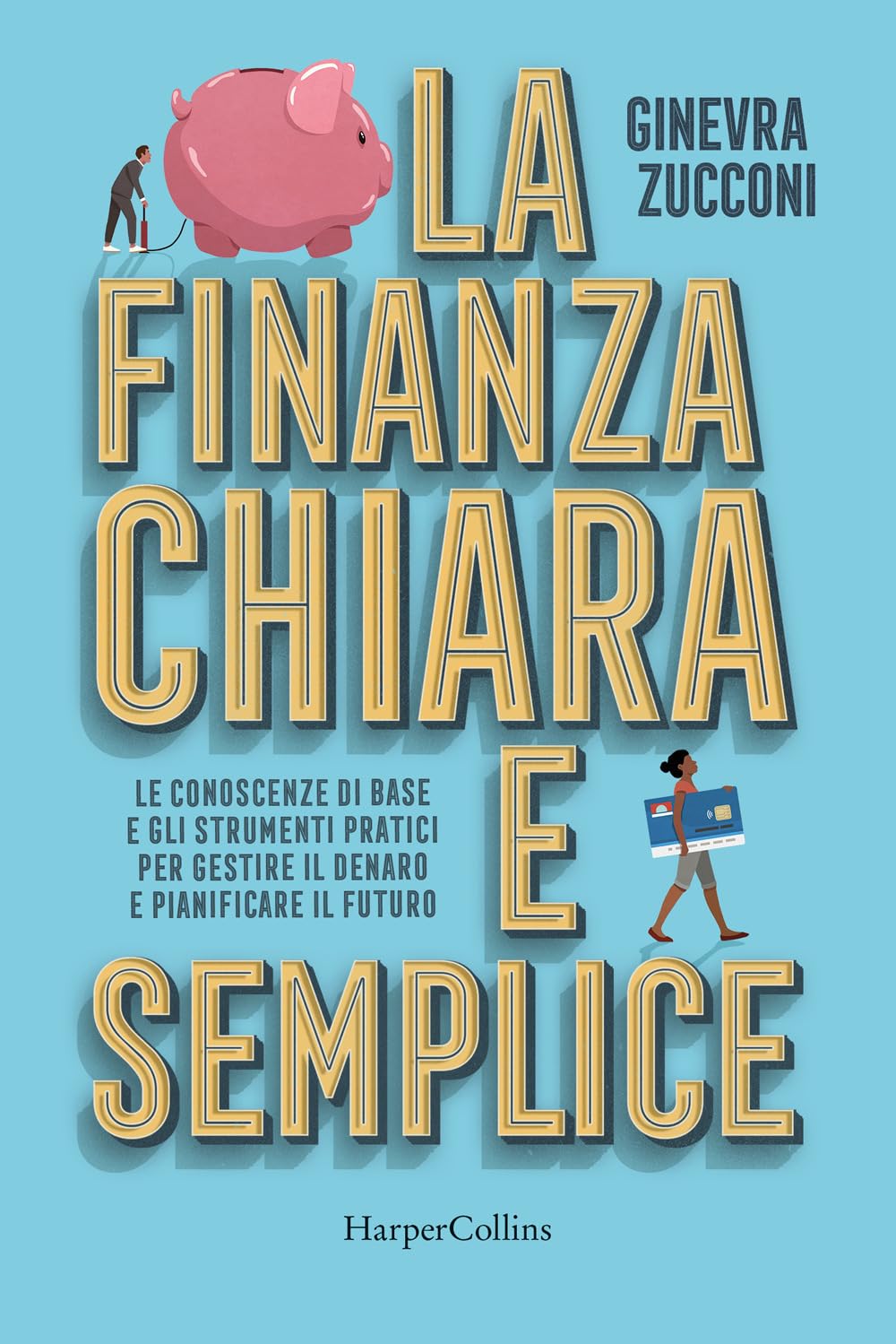 La finanza chiara e semplice. Le conoscenze di base e gli strumenti pratici per gestire il denaro e pianificare il futuro book