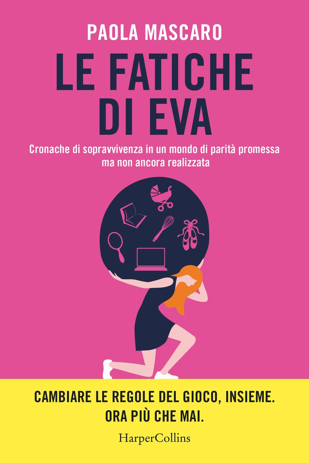 Le fatiche di Eva. Cronache di sopravvivenza in un mondo di parità promessa ma non ancora realizzata Books