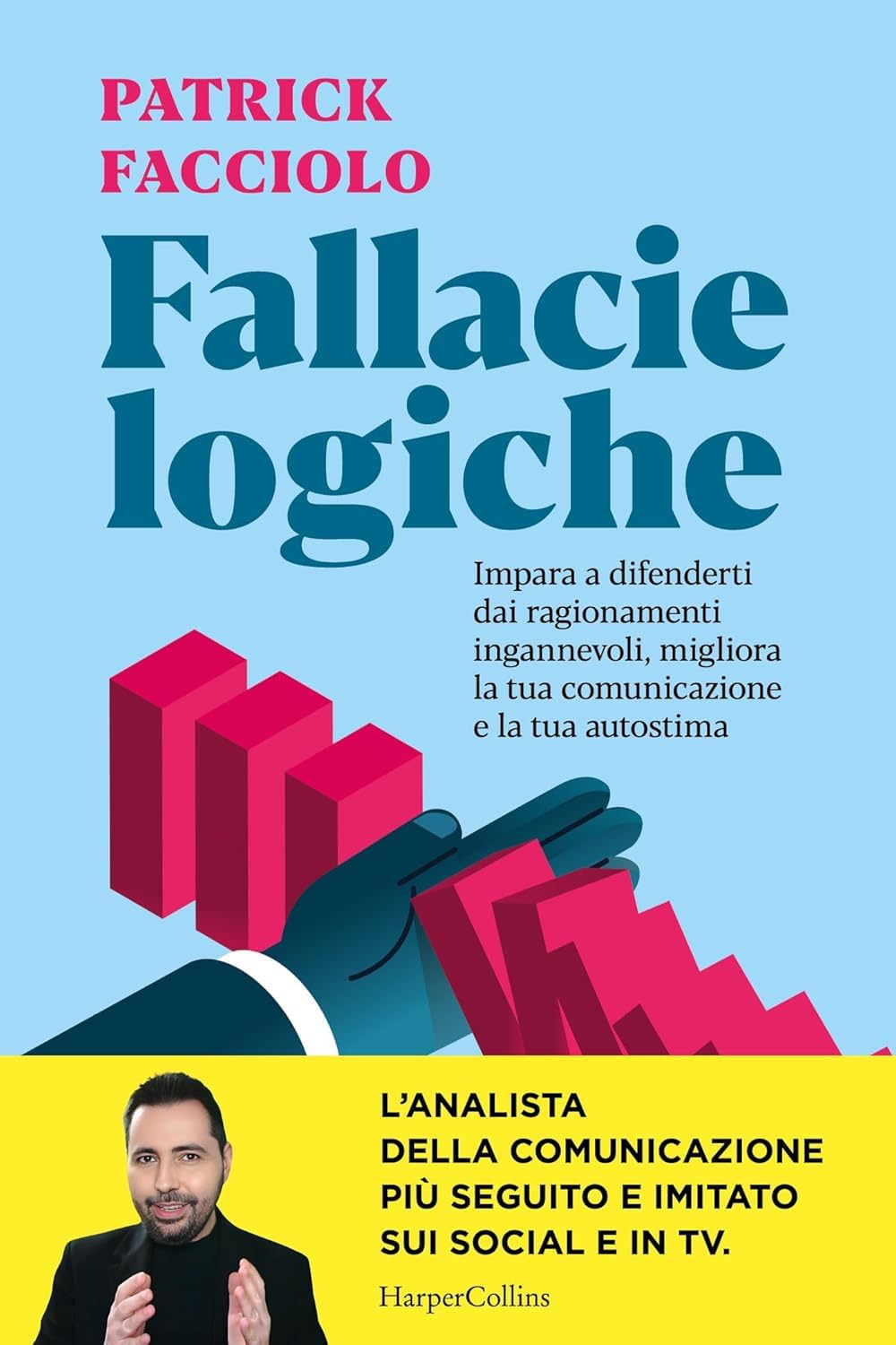 Fallacie logiche. Impara a difenderti dai ragionamenti ingannevoli, migliora la tua comunicazione e la tua autostima Lifestyle