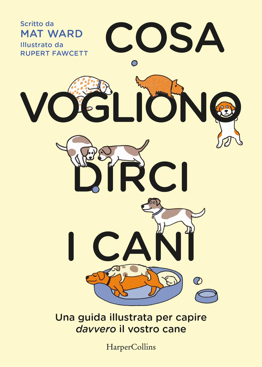 Cosa vogliono dirci i cani. La guida per capire davvero il vostro cane book