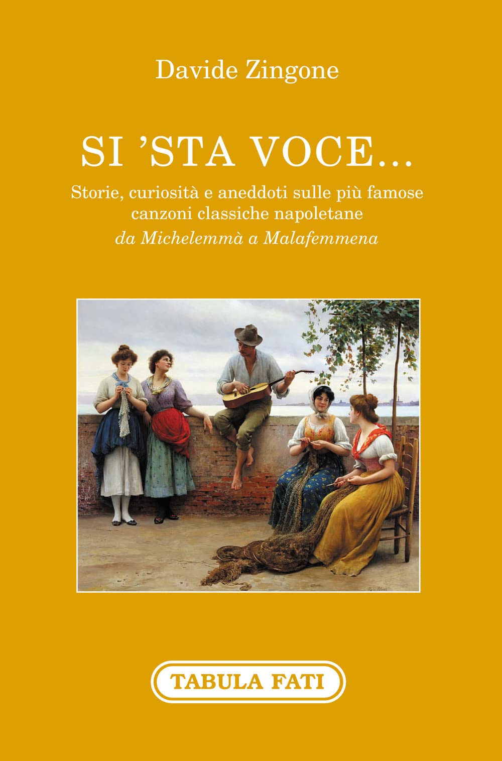 Si'sta voce... Storie, curiosità e aneddoti sulle più famose canzoni classiche napoletane da Michelemmà a Malafemmena book