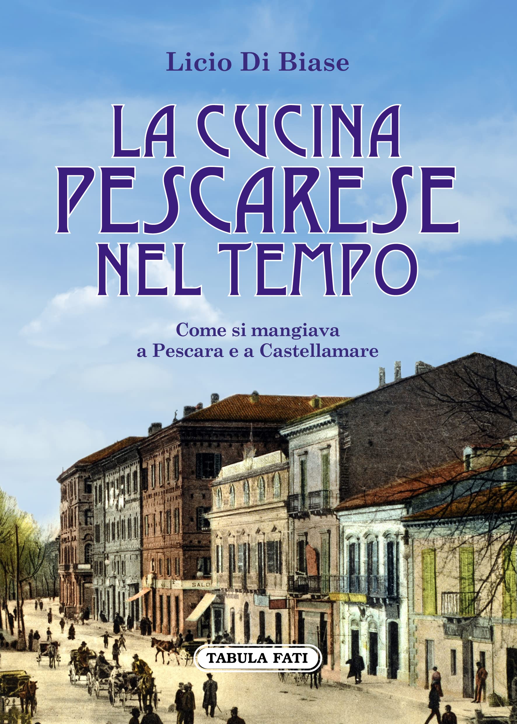 La cucina pescarese nel tempo. Come si mangiava a Pescara e Castellamare book