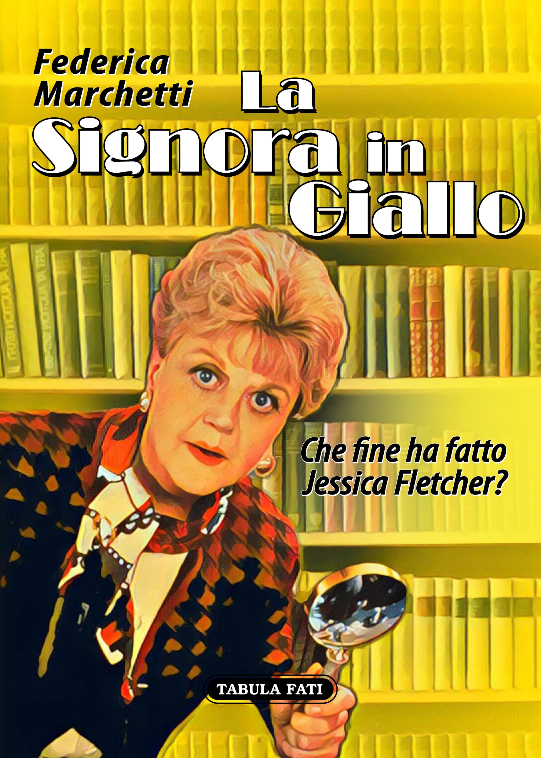 La signora in giallo. Che fine ha fatto Jessica Fletcher? book