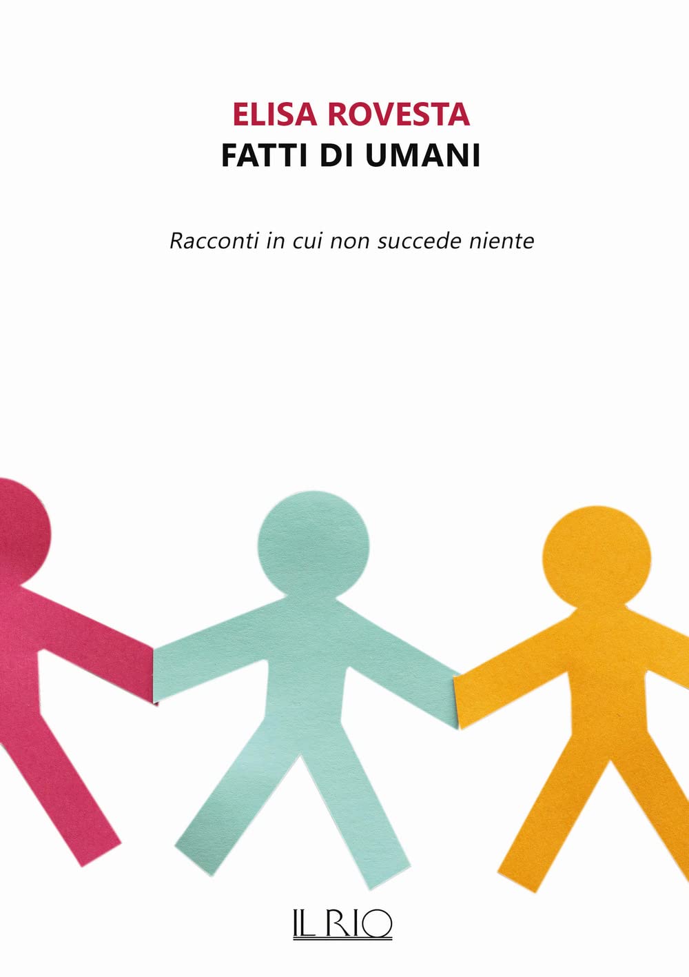 Fatti di umani. Racconti in cui non succede niente Essays & Short Stories