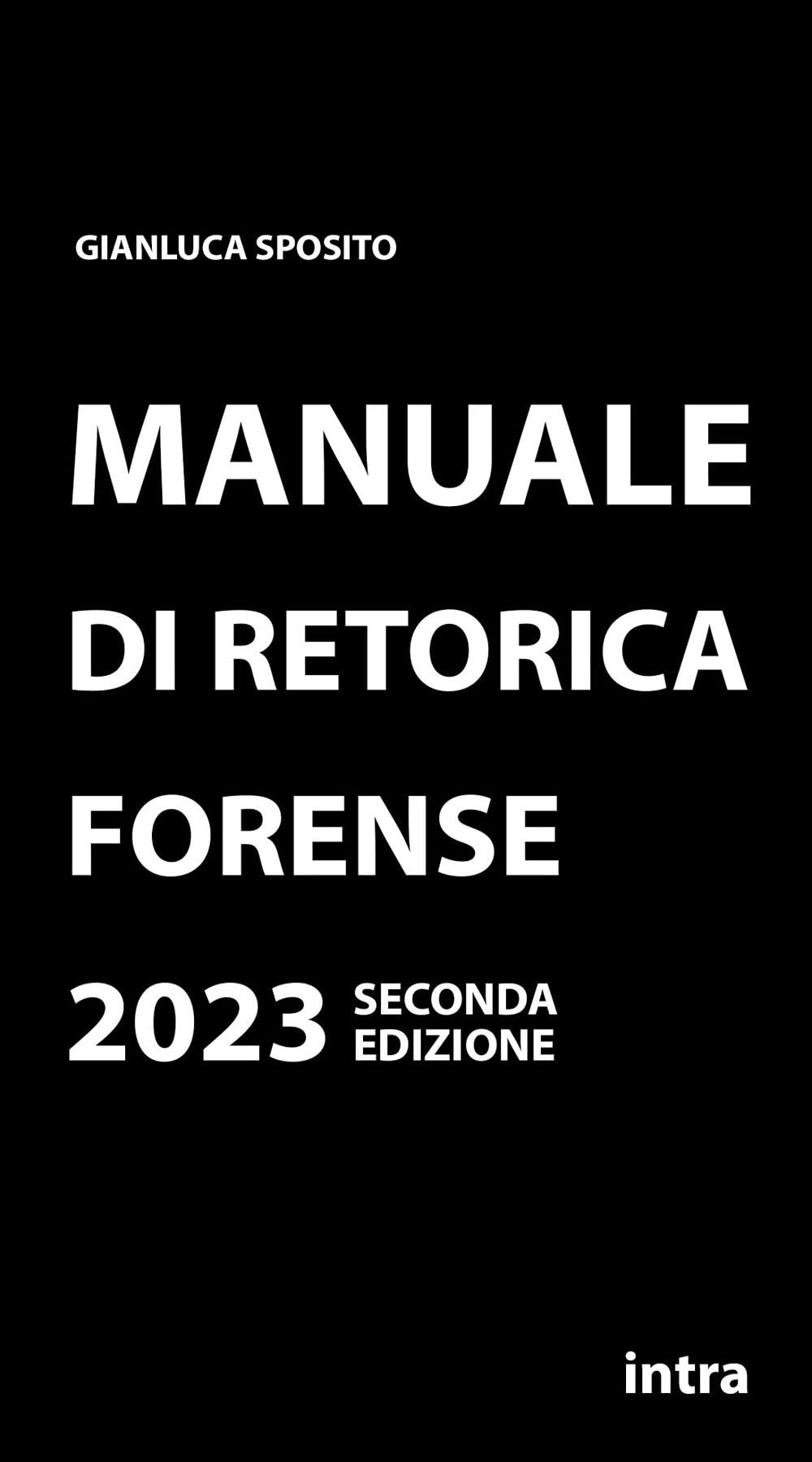 Manuale di retorica forense: Seconda edizione 2023 (Retoricamente) Law