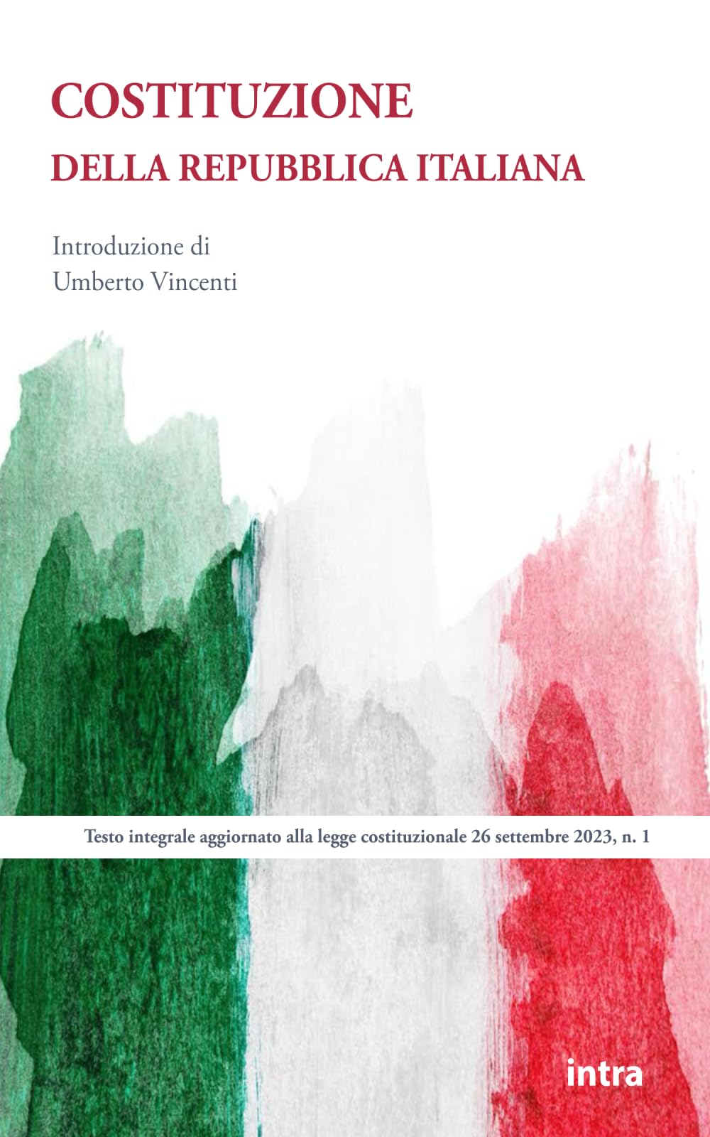Costituzione della Repubblica Italiana: Testo integrale aggiornato all’ultima legge costituzionale (Università) Law