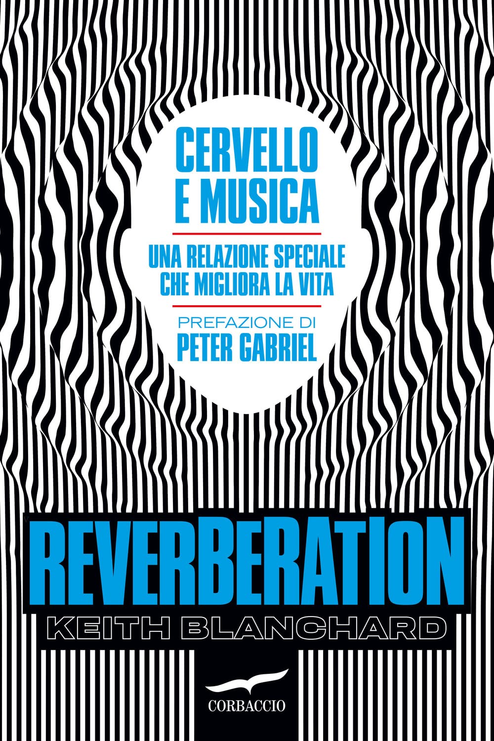 Reverberation. Cervello e musica: una relazione speciale che migliora la vita (I libri del benessere) Natural Sciences