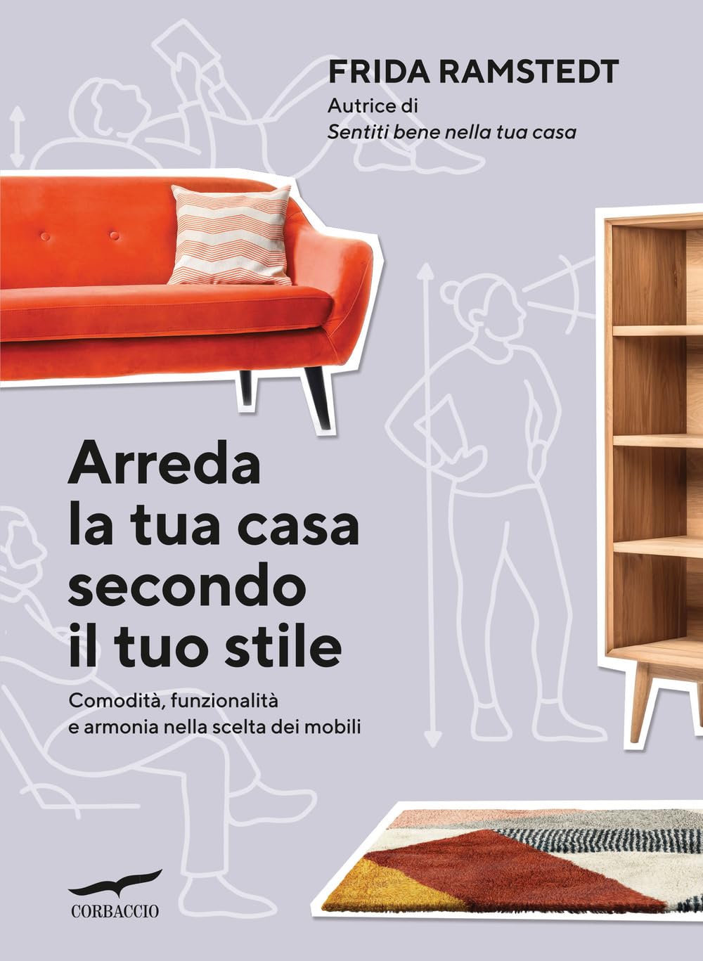 Arreda la tua casa secondo il tuo stile. Comodità, funzionalità e armonia nella scelta dei mobili book