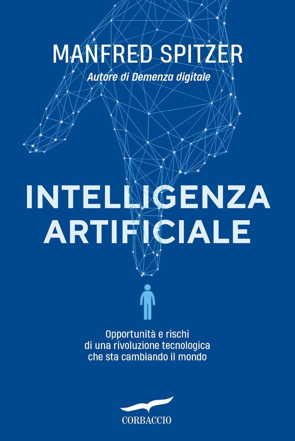 Intelligenza artificiale. Opportunità e rischi di una rivoluzione tecnologica che sta cambiando il mondo Non-fiction
