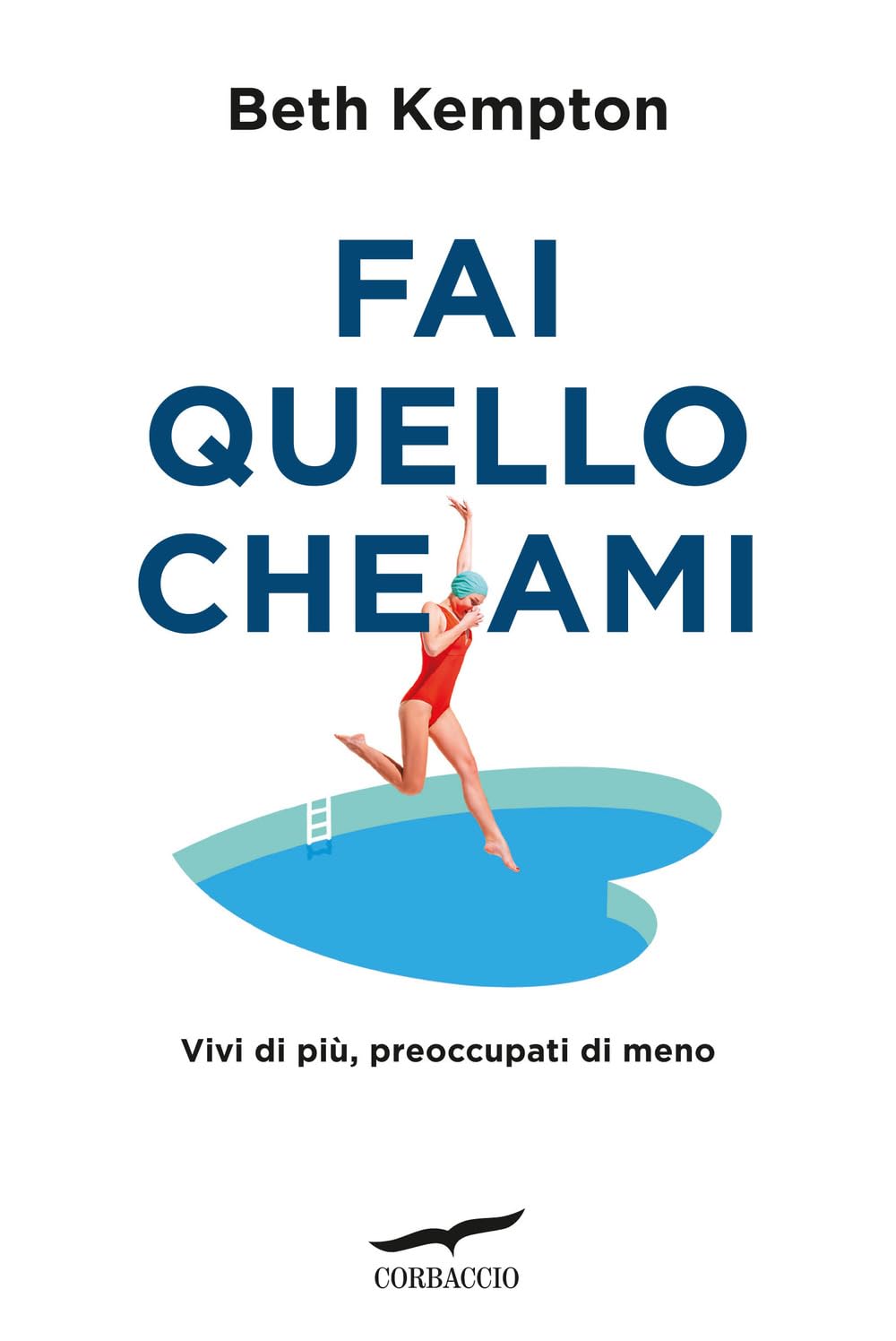 Fai quello che ami. Vivi di più, preoccupati di meno book
