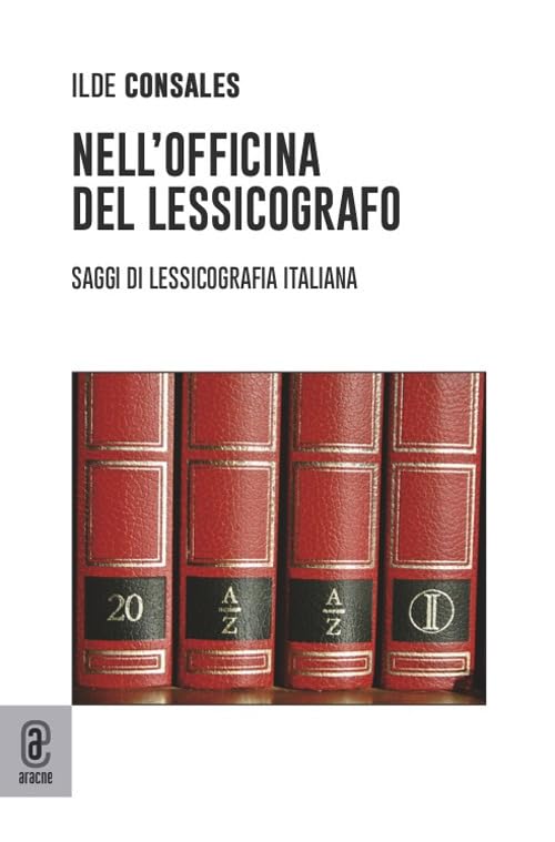 Nell'officina del lessicografo. Saggi di lessicografia italiana Social Sciences