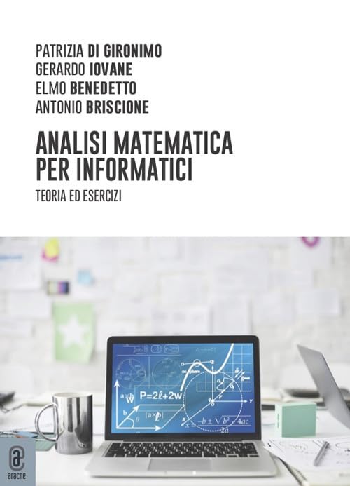 Analisi matematica per informatici. Teoria ed esercizi book