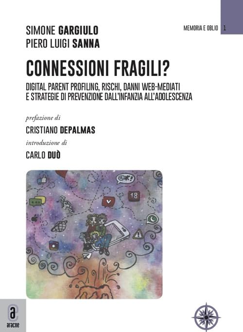 Connessioni fragili? Digital parent profiling, rischi, danni web-mediati e strategie di prevenzione dall'infanzia all'adolescenza book