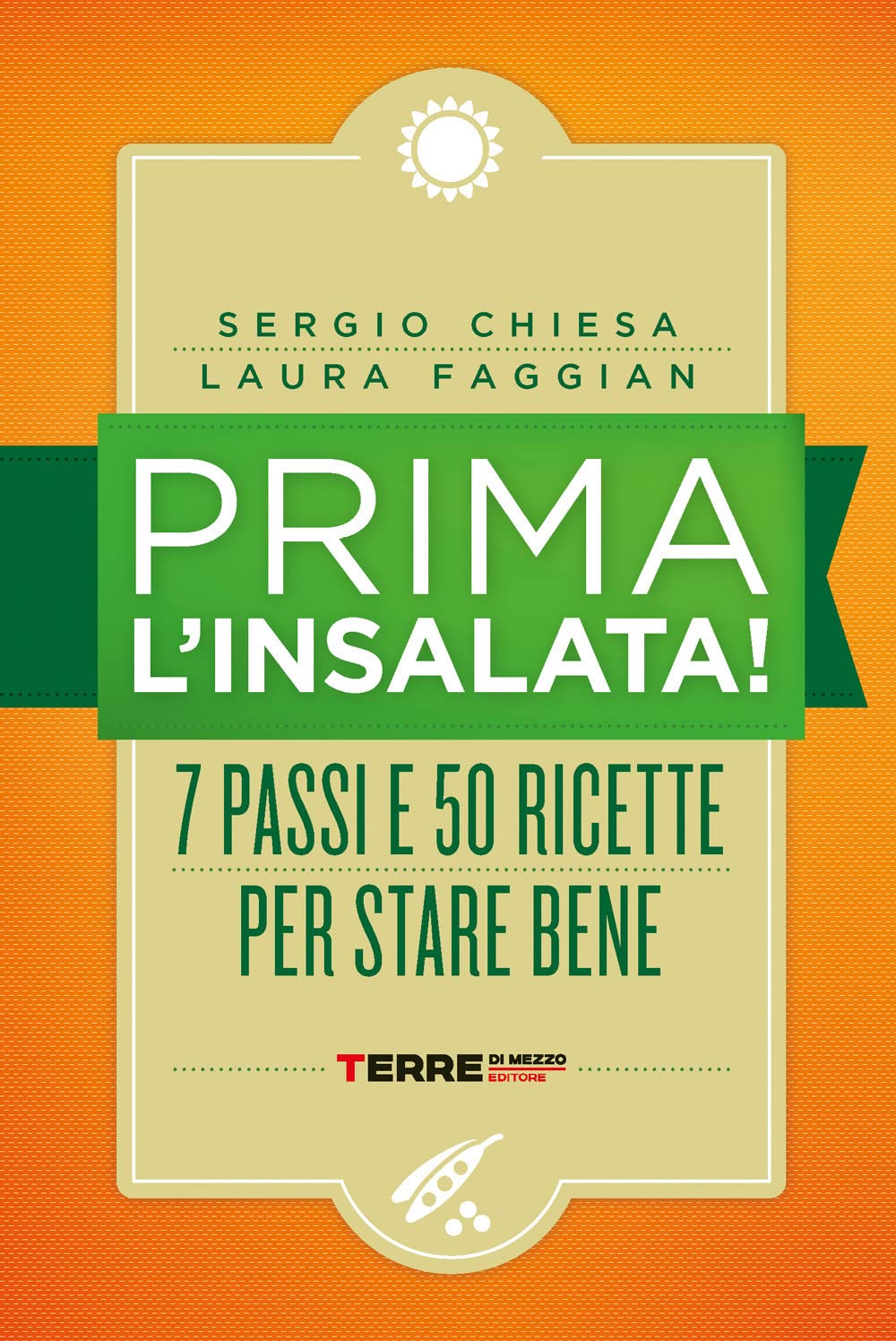 Prima l'insalata! 7 passi e 50 ricette per stare bene. Nuova ediz. book