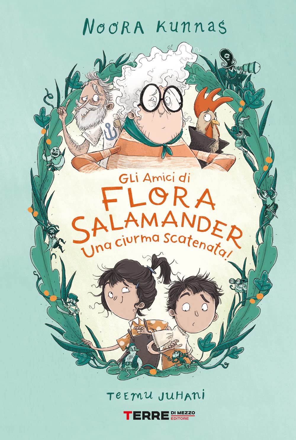 Gli amici di Flora Salamander. Una ciurma scatenata! Novels & Short Stories