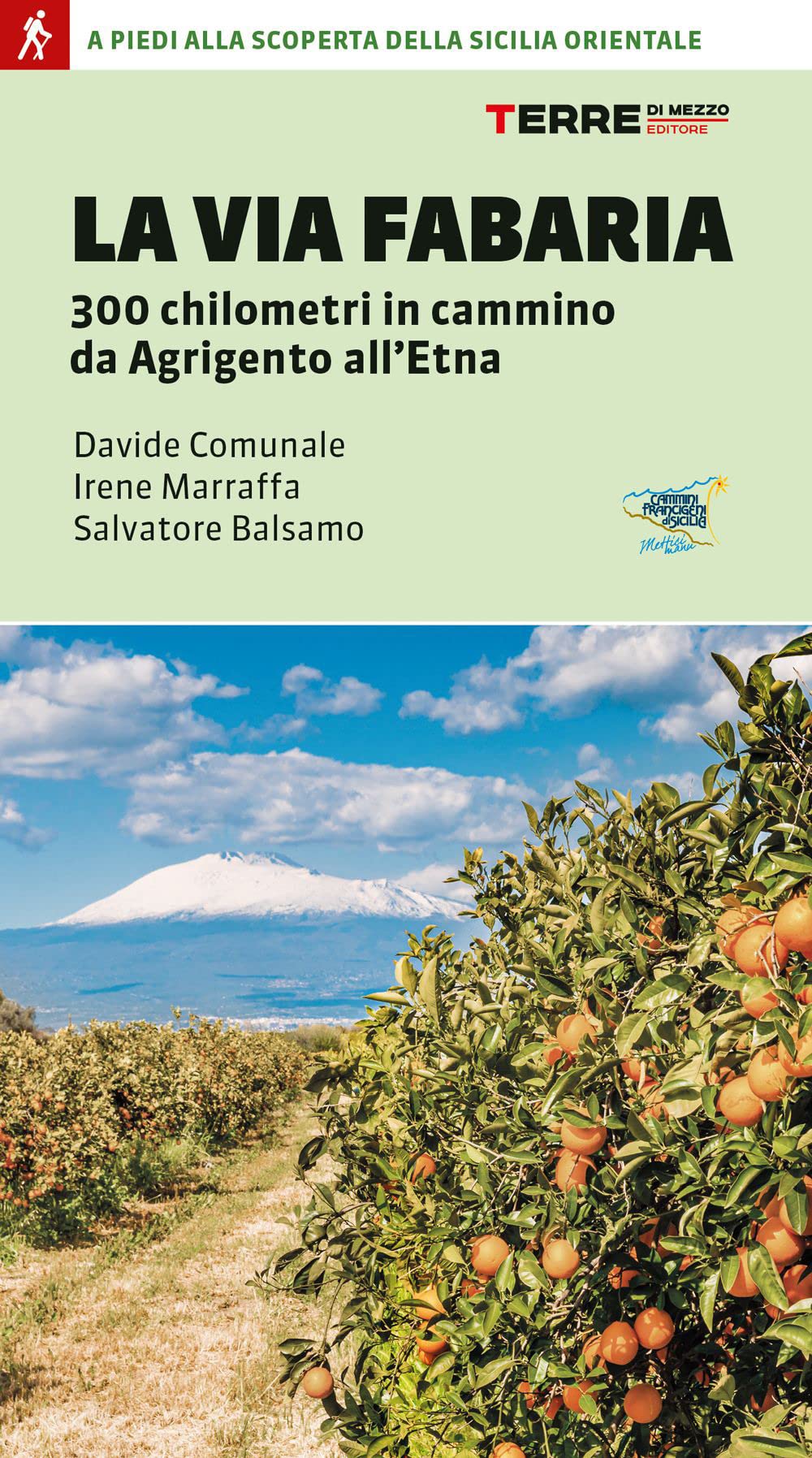 La Via Fabaria. 300 km in cammino da Agrigento a Randazzo. A piedi alla scoperta della Sicilia orientale book