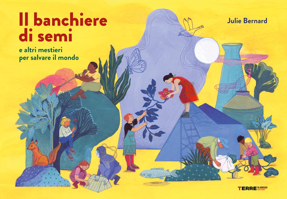 Il banchiere di semi e altri mestieri per salvare il mondo. Ediz. a colori book
