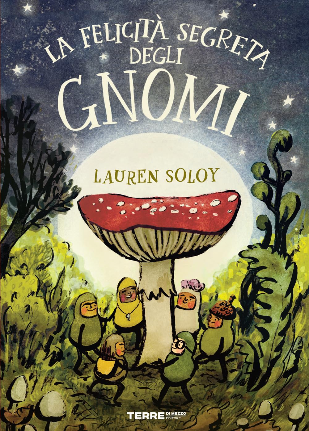 La felicità segreta degli gnomi. Ediz. a colori book