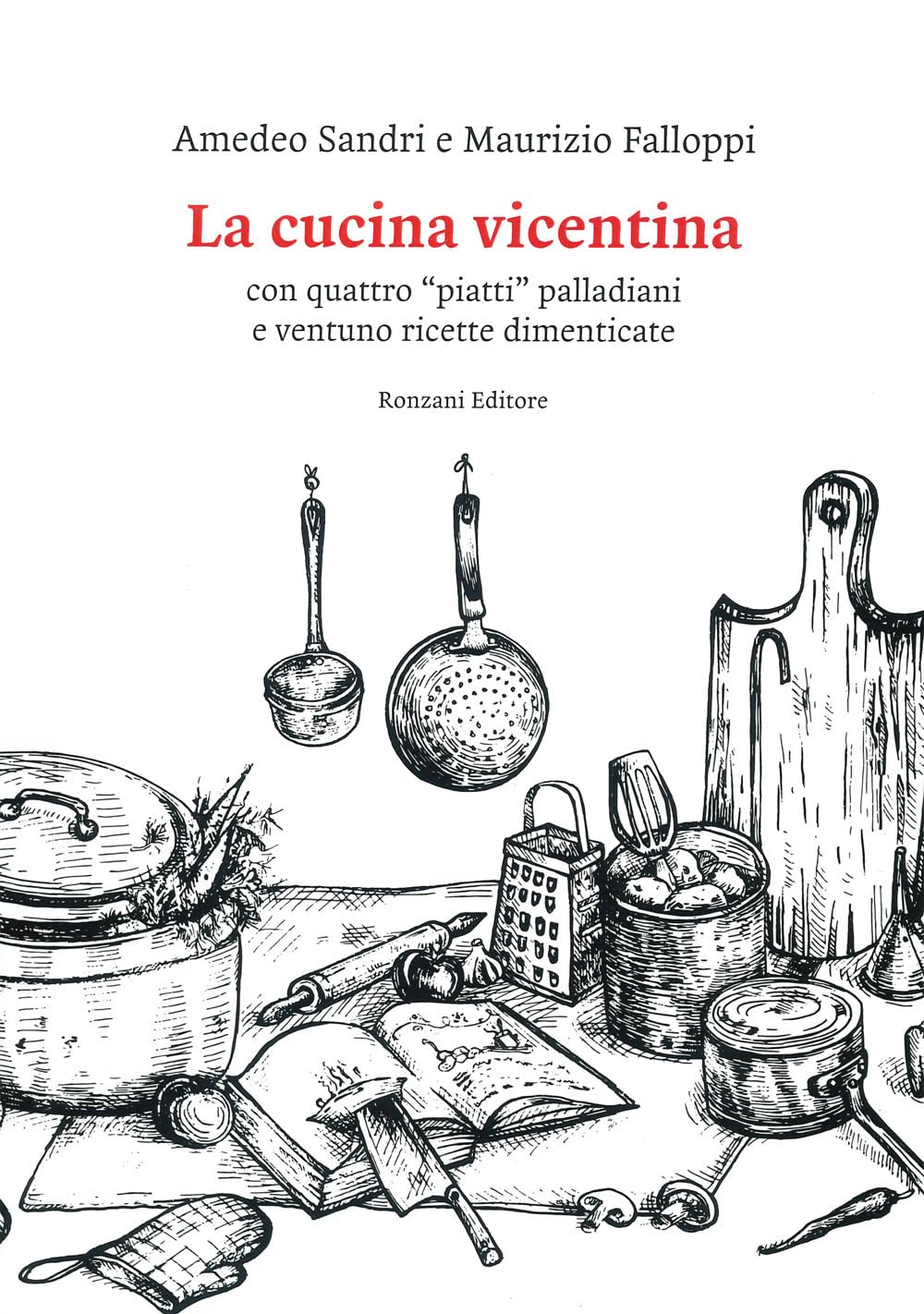 La cucina vicentina. Con quattro "piatti" palladiani e ventuno ricette dimenticate book