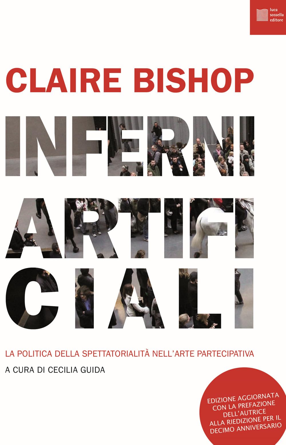 Inferni artificiali. La politica della spettatorialità nell'arte partecipativa. Nuova ediz. book