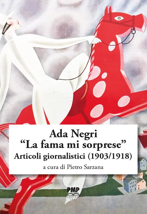 Ada Negri. «La fama mi sorprese». Articoli giornalistici (1903-1918) book