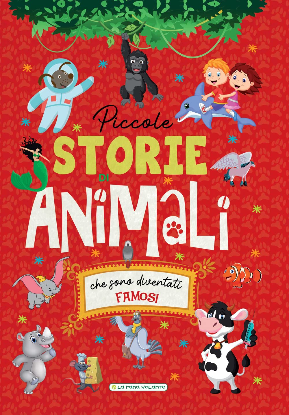 Piccole storie di animali che sono diventati famosi. Ediz. a colori book