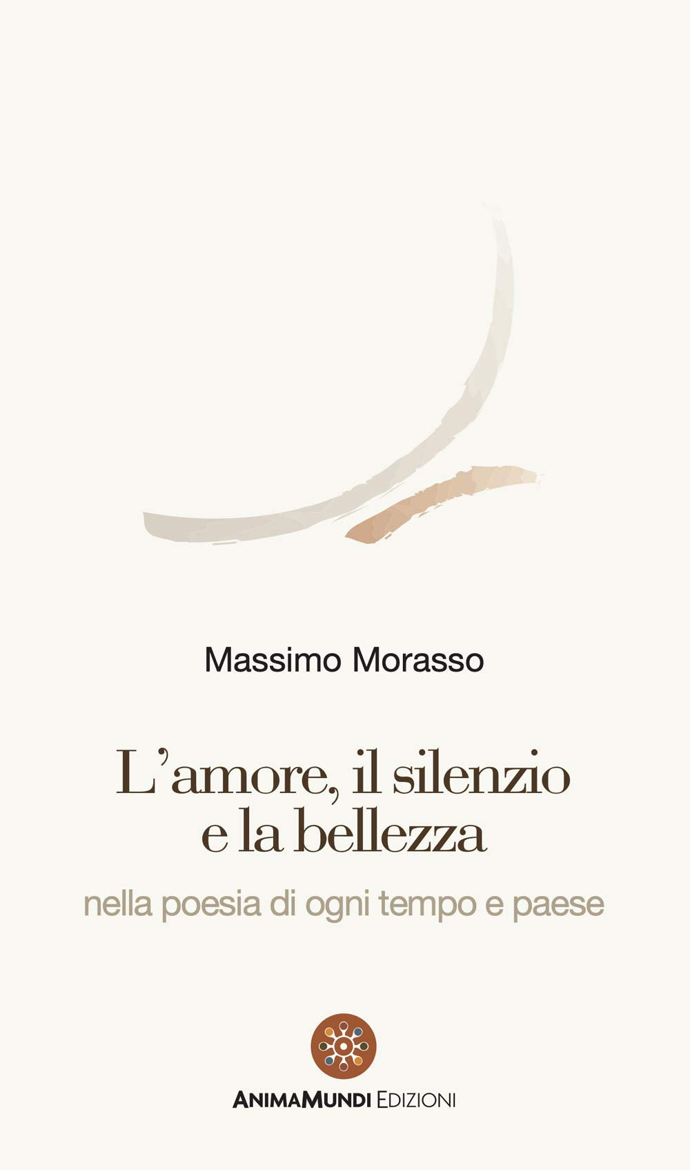 L' amore, il silenzio e la bellezza nella poesia di ogni tempo e paese book