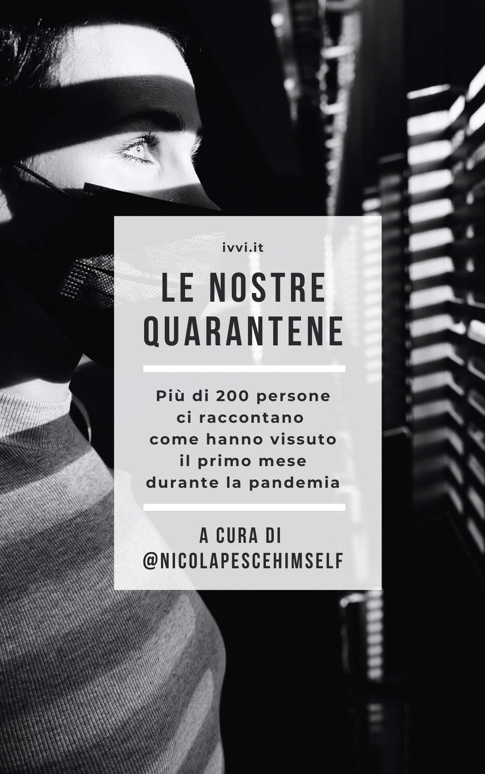 Le nostre quarantene. Più di 200 persone ci raccontano come hanno vissuto il primo mese durante la pandemia book