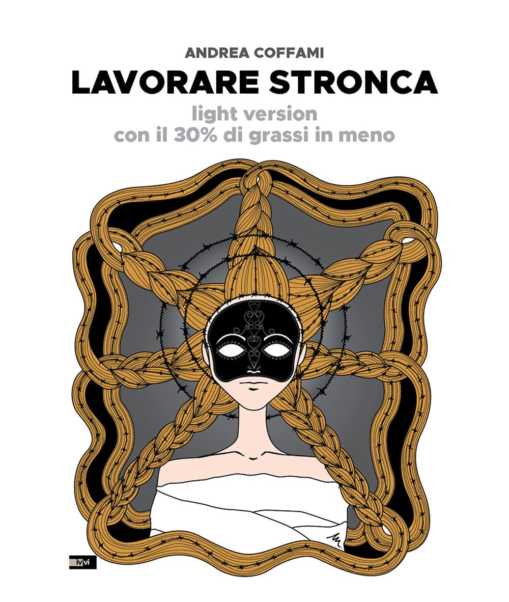 Lavorare stronca. Light version con il 30% di grassi in meno (Letteratura) Contemporary literature