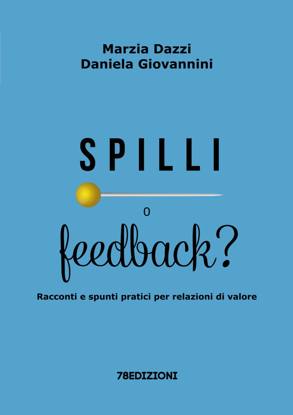 Spilli o feedback?: Racconti e spunti pratici per relazioni di valore book