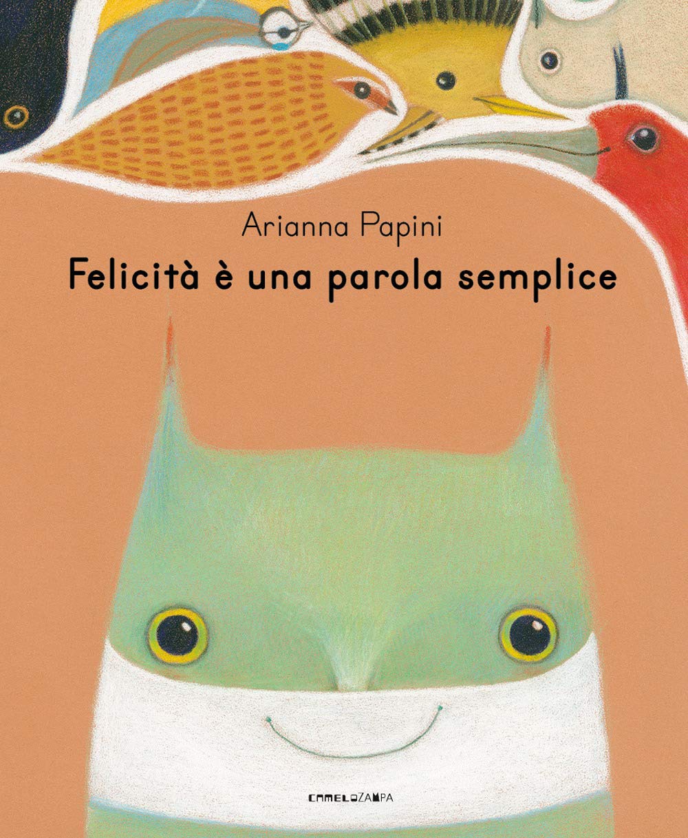 Felicità è una parola semplice. Ediz. illustrata (Le piume) Non-fiction